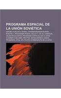Programa Espacial de La Union Sovietica: Sergei Koroliov, Spiral, Transbordador Buran, Nositel-1, Programa Fobos, Saliut 7, Ok-Gli, Energia(Spanish)