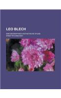 Leo Blech; Eine Biographisch-Asthetische Studie: (English)