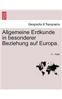 Allgemeine Erdkunde in Besonderer Beziehung Auf Europa.