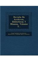 Revista de Archivos, Bibliotecas y Museos, Volume 5...