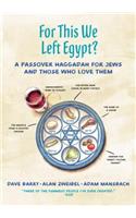 For This We Left Egypt?: A Passover Haggadah for Jews and Those Who Love Them