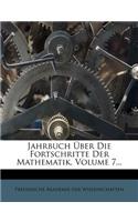 Jahrbuch Uber Die Fortschritte Der Mathematik, Volume 7...