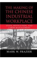 Making of the Chinese Industrial Workplace, The: State, Revolution, and Labor Management. Cambridge Modern China Series.