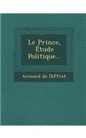 Le Prince, Étude Politique...