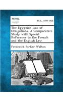 The Egyptian Law of Obligations. a Comparative Study with Special Reference to the French and the English Law: (English)