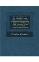 An Inquiry Into the Difference of Style Observable in Ancient Glass Paintings Especially in England; With Hints on Glass Painting, by an Amateur [C.W