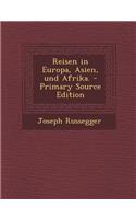 Reisen in Europa, Asien, Und Afrika.