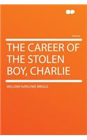 The Career of the Stolen Boy, Charlie