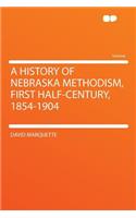 A History of Nebraska Methodism, First Half-Century, 1854-1904