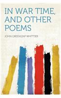 In War Time, and Other Poems: (English)