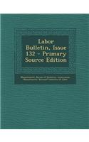 Labor Bulletin, Issue 132 - Primary Source Edition