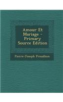 Amour Et Mariage - Primary Source Edition: (French)