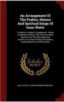 An Arrangement of the Psalms, Hymns and Spiritual Songs of Issac Watts