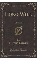 Long Will: A Romance (Classic Reprint)