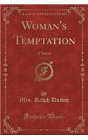 Woman's Temptation, Vol. 2 of 3: A Novel (Classic Reprint)