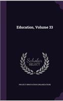 Education, Volume 33