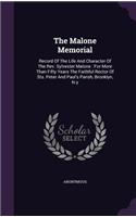 The Malone Memorial: Record Of The Life And Character Of The Rev. Sylvester Malone: For More Than Fifty Years The Faithful Rector Of Sts. Peter And Paul's Parish, Brookl