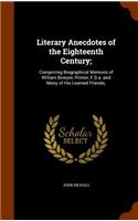 Literary Anecdotes of the Eighteenth Century;