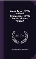Annual Report of the Railroad Commissioner of the State of Virginia, Volume 9