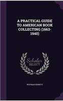 A Practical Guide to American Book Collecting (1663-1940)