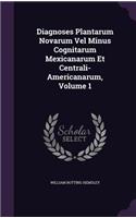 Diagnoses Plantarum Novarum Vel Minus Cognitarum Mexicanarum Et Centrali-Americanarum, Volume 1
