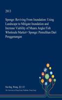 Sponge: Reviving from Inundation: Using Landscape to Mitigate Inundation and Increase Viability of Muara Angke Fish Wholesale Market= Sponge: Pemulihan Dari(English)