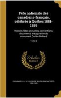 Fete Nationale Des Canadiens-Francais, Celebree a Quebec 1881-1889
