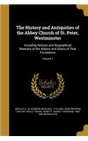 History and Antiquities of the Abbey Church of St. Peter, Westminster