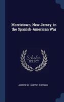 MORRISTOWN, NEW JERSEY, IN THE SPANISH-A