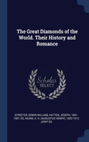 Great Diamonds of the World. Their History and Romance
