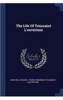 The Life Of Toussaint L'ouverture