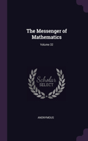 The Messenger of Mathematics; Volume 32