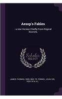 Aesop's Fables: : a new Version Chiefly From Original Sources,