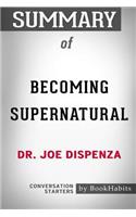 Summary of Becoming Supernatural by Dr. Joe Dispenza: Conversation Starters