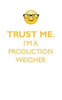 TRUST ME, I'M A PRODUCTION WEIGHER AFFIRMATIONS WORKBOOK Positive Affirmations Workbook. Includes