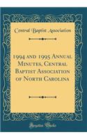 1994 and 1995 Annual Minutes, Central Baptist Association of North Carolina (Classic Reprint)