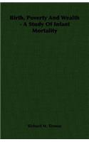 Birth, Poverty and Wealth - A Study of Infant Mortality