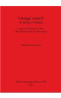 Paesaggi etruschi in terra di Siena: L'agro tra Volterra e Chiusi dell'età del Ferro all'èta romana