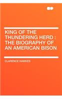 King of the Thundering Herd: The Biography of an American Bison(English)