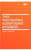 This Fascinating Advertising Business