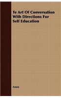 Te Art of Conversation with Directions for Self Education: (English)