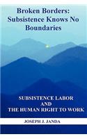 Broken Borders: Subsistence Knows No Boundaries: Subsistence Labor and the Human Right to Work(English)