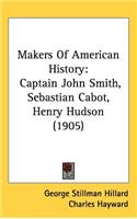 Makers Of American History: Captain John Smith, Sebastian Cabot, Henry Hudson (1905)