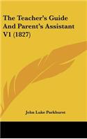 The Teacher's Guide And Parent's Assistant V1 (1827)