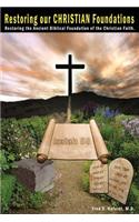 Restoring Our Christian Foundations: Restoring the Ancient Biblical Foundations of the Christian Faith(English)