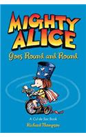 Mighty Alice Goes Round and Round: Volume 6 A Cul de Sac Book(Cul de Sac)