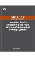 Unsettled Topics Concerning the Field Testing of Automated Driving Systems