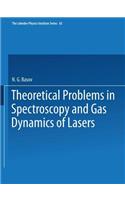 Theoretical Problems in the Spectroscopy and Gas Dynamics of Lasers