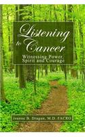 Listening to Cancer: Witnessing Power, Spirit and Courage