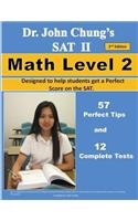 Dr. John Chung's SAT II Math Level 2 ---- 2nd Edition: To Get a Perfect Score on the SAT